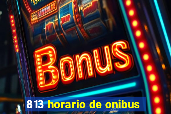 813 horario de onibus